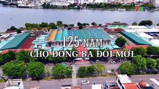 125 năm - Chợ Đông Ba đổi mới