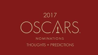 2017 Oscars Nominations - Thoughts + Predictions