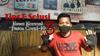 TIPS DAN SOLUSI MENGHADAPI NEW NORMAL DAN PASCA COVID-19. Bermanfaat Sekali..!!!