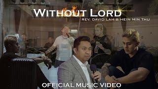 ကိုယ်တော်သာမရှိရင်  {OFFICIAL MUSIC VIDEO} REV.DAVID LAH & HEIN MIN THU  {Without Lord}