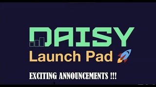 Exciting Daisy LaunchPad and Daisy Token Announcements