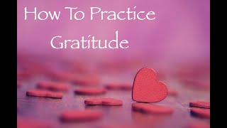 How To Practice Gratitude