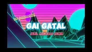 DJ TERBARU!!! - GAI GATAL -[JERIL MINJELLO REMIX] DK NEW GENERATION