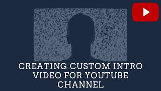 creating custom INTRO video for youtube channel