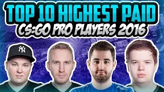 TOP 10 HIGHEST PAID  CS:GO PRO PLAYERS 2016!