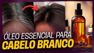 Reverta CABELO BRANCO com esse Óleo Essencial | Melhor que tinta