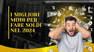 I migliori modi per fare soldi nel 2024