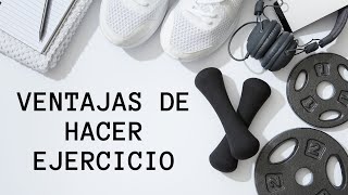 Las VENTAJAS de hacer EJERCICIO