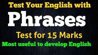 Phrases Test in English Grammar... Test your English Grammar with Phrases