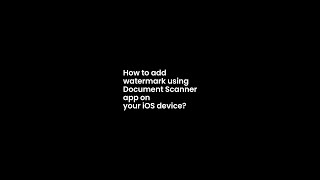 How to add Watermark using Document Scanner app on your iOS device