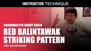 RED BALINTAWAK STRIKING PATTERN and ONE BEAT COUNTER | GM Danny Casio | Filipino Martial Arts