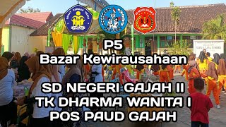 P5 Bazar Kewirausahaan POS PAUD Gajah, TK Dharma Wanita I Dan SD Negeri Gajah II