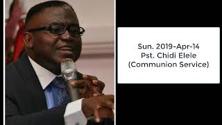 Sun, 2019 Apr 14 Pst Chidi Elele (Communion Service)