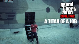 GTA Online Contact Mission: A Titan Of A Job - The No Audio Loss Edition