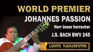 JOHANNES PASSION - Herr ünser herrscher - J.S. Bach BWV 245 - Lianto Tjahjoputro