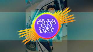 Success Remix MD KD DJ GOURAV BARNA