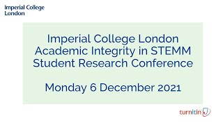 Imperial College London Academic Integrity In STEMM Student Research Conference - 6 December 2021