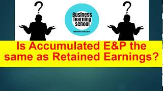 Is Accumulated E and P the same as Retained Earnings