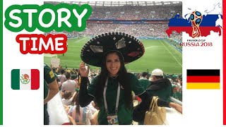 MÉXICO VS ALEMANIA|| MUNDIAL RUSIA 2018 STORYTIME!