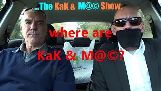 …The KaK & M@© Show. where are KaK & M@©?