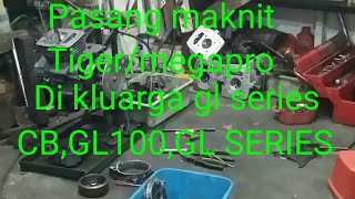 PASANG MAKNIC TIGER,MP DI CB,GL,100,GL SERIES