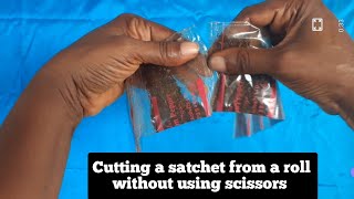 How to cut a satchet from a roll without scissors