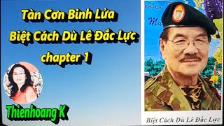 Tàn Cơn Binh Lửa chapter 1 / Biệt Cách Dù Lê Đắc Lực/ Diễn Đọc Thiên Hoàng