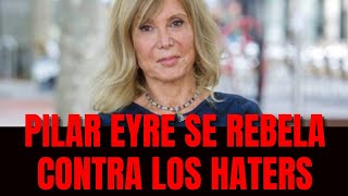 Pilar Eyre se rebela contra los haters