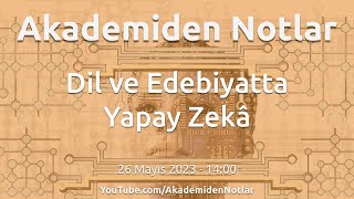 Akademiden Notlar 100: Dil ve Edebiyatta Yapay Zekâ