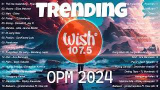 NEW OPM 2024 | The Most Listened Song 2024 On Wish 107.5 #opmsongs