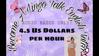 EARN 4.5$ PER HOUR | LINGO TALK ENGLISH TUTORS HIRING NOW! AUDIO BASED ONLY!