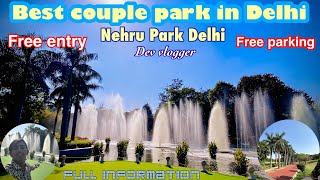 Best couple park in Delhi | Nehru park in Delhi | free entry | Free parking | Full information |