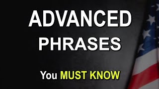 Everyday Advanced Phrases Native Speakers Use!!