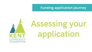 Kent Community Foundation Funding Application Journey Video Series - Assessing your application