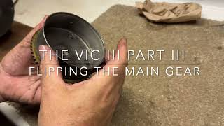 Vic III Part III: Flipping the Main Gear