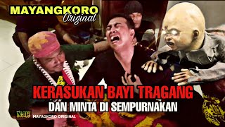 PEMBARONG INI MENANGIS KERASUKAN BAYI TRAGANG - ARIF  MANGKUPROJO - MAYANGKORO ORIGINAL