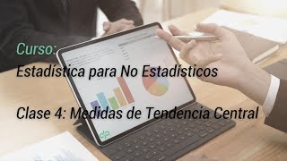 Media - Moda y Mediana - Clase 4 - Estadística para NO Estadísticos