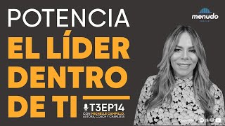 Episodio14 –Potencia el líder dentro de ti - Michelle Campillo T3 Menudo Podcast