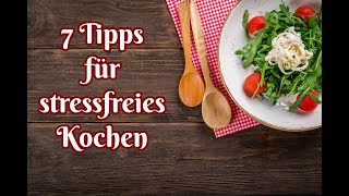 7 Tipps für stressfreies Kochen