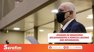 Ataques de senadores bolsonaristas a Marcus Lacerda são infundados.