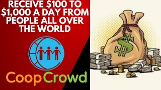 Blueprint To Start Receiving $100 to $1000 A Day With CoopCrowd | Peer To Peer Crowdfunding