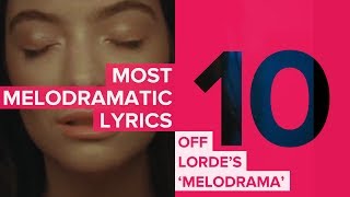 10 Most Melodramatic Lyrics From Lorde's 'Melodrama'