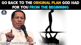 GO BACK TO THE ORIGINAL PLAN GOD HAD FOR YOU FROM THE BEGINNING BY PASTOR CHRIS OYAKHILOME