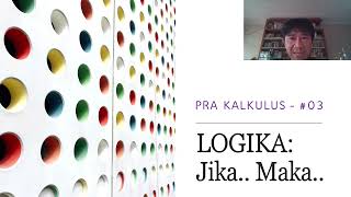 Pra Kalkulus 2.1: Logika "Jika.. , maka.."