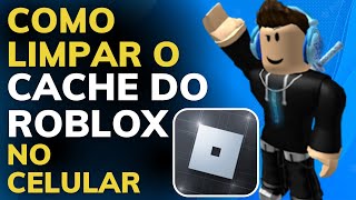 COMO LIMPAR o CACHE DO ROBLOX no CELULAR ANDROID - PASSO A PASSO