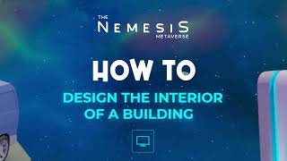 How to Design the interior of a Building on The Nemesis