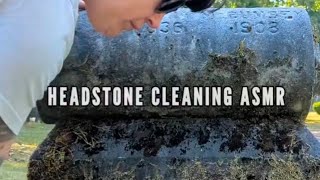 HEADSTONE CLEANING EPISODE FOUR: ASMR - JULY 2024, PART ONE