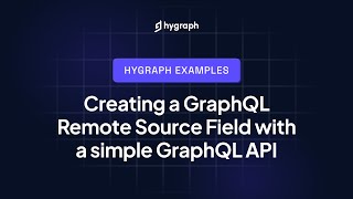 Creating a Hygraph GraphQL Remote Source Field from a simple GraphQL API