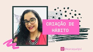 Como criar um hábito | Psicóloga Léa Raquel