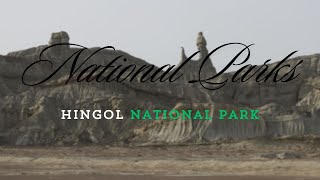 Hingol National Park | National Park Series | Episode 1 | Informative video | 4k